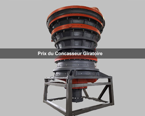 Prix du Concasseur Giratoire